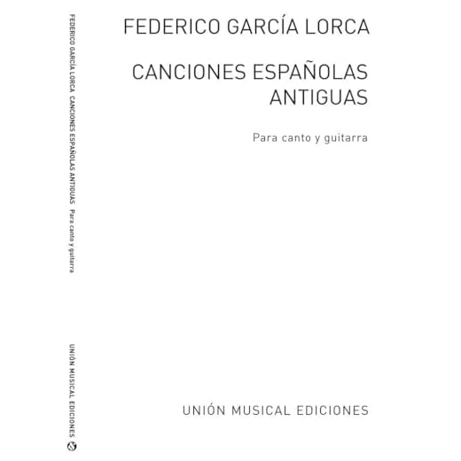 Federico garcia lorca : canciones espanolas antiguas (voice and guitar) - voix et guitare