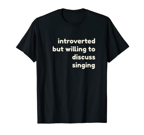 Introverted But Willing to Discuss Singing Funny Introverts Camiseta