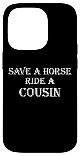 Save a Horse Ride A Cousin | Hillbilly Redneck �X�}�z�P�[�X iPhone 14 Pro �p