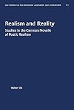 Realism and Reality: Studies in the German Novelle of Poetic Realism (University of North Carolina Studies in Germanic Languages and Literature, 11)
