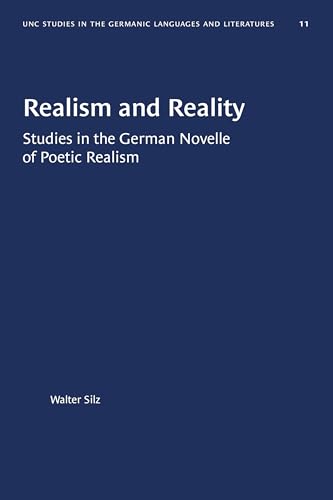 Realism and Reality: Studies in the German Novelle of Poetic Realism (University of North Carolina Studies in Germanic Languages and Literature, 11)