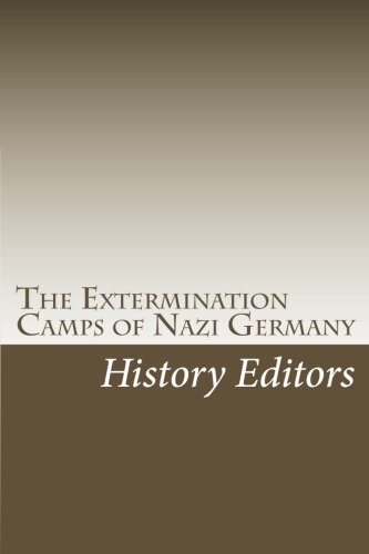 The Extermination Camps of Nazi Germany: Editors, History ...