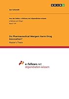 Do Pharmaceutical Mergers Harm Drug Innovation? 3656962170 Book Cover