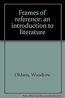 Frames of reference: an introduction to literature 0534003206 Book Cover