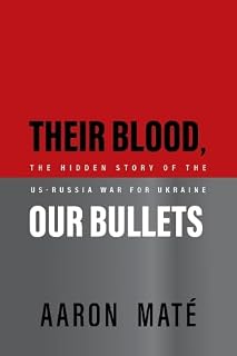 Their Blood, Our Bullets: The Hidden Story Of The US–Russia War For Ukraine