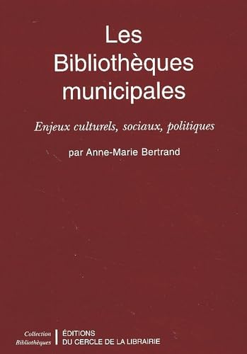 livre Les Bibliotheques Municipales. Enjeux Culturels, Sociaux, Politiques