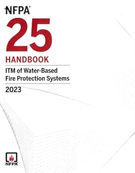 NFPA25 Handbook, ITM of Water-Based Fire Protection Systems, 2023 ed