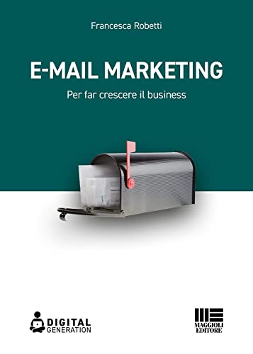 E-Mail Marketing. Per Far Crescere Il Business