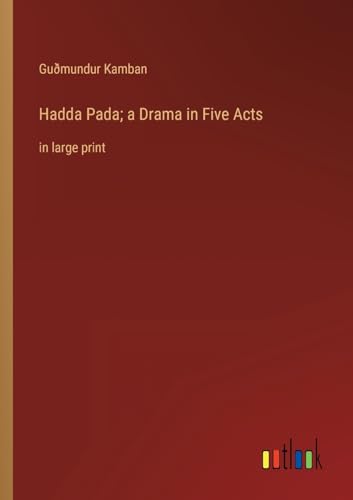 Hadda Pada; a Drama in Five Acts: in large print