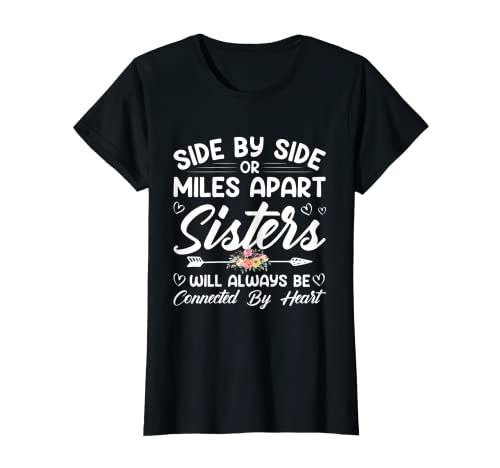 Side by Side o Miles Apart Sisters siempre estarán conectadas Camiseta