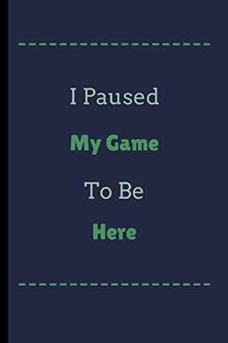 I Pause My Game To Be Here: I Pause My Game To Be Here Funny Notebook / Journal (6" x 9") image 3