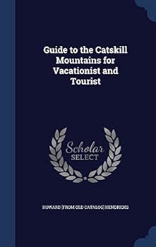 Guide to the Catskill Mountains for vacationist and tourist