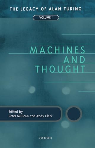 Machines and Thought: The Legacy of Alan Turing, Volume I (Mind Association Occasional Series)