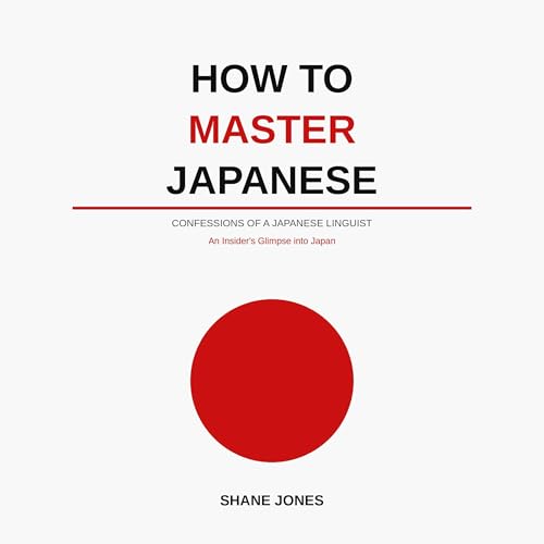 Confessions of a Japanese Linguist - How to Master Japanese cover art