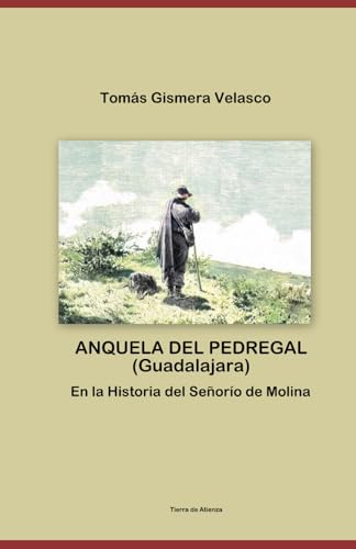 ANQUELA DEL PEDREGAL (Guadalajara) En la Historia del Señorío de Molina