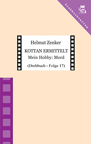Kottan ermittelt: Mein Hobby: Mord: Drehbuch - Folge 17 (Kottan ermittelt - Die Fernsehserie) (German Edition)