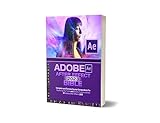 adobe after effects download mega  Adobe After Effects 2023 Bible : Complete Course Compendium for Mastering the Tools and Hidden Functionalities of Adobe After Effects (English Edition)