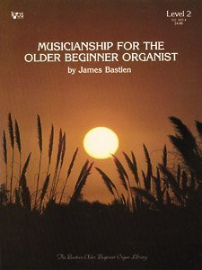 Sheet music Musicianship for the Older Beginner Organist (Bastien Older Beginner Organ Library, Level 2) by James Bastien (1980-01-01) Book