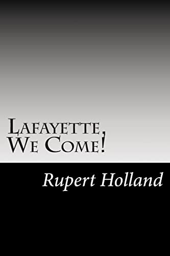 Lafayette, We Come! 1502858622 Book Cover
