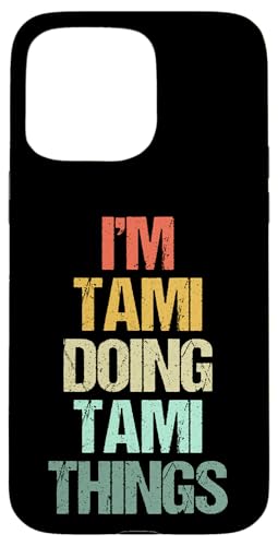 I'm Tami Doing Tami Things - ȂƌĂ킢O^~ X}zP[X iPhone 15 Pro Max p