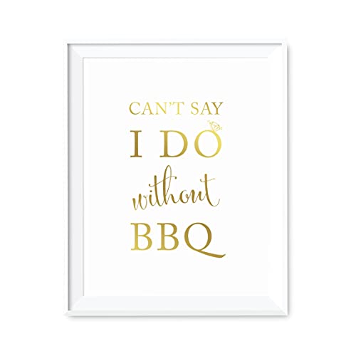 Andaz Press Wedding Party Signs, Metallic Gold Ink Print, 8.5x11-inch, Can't Say I Do Without BBQ Table Sign, 1-Pack, Unframed