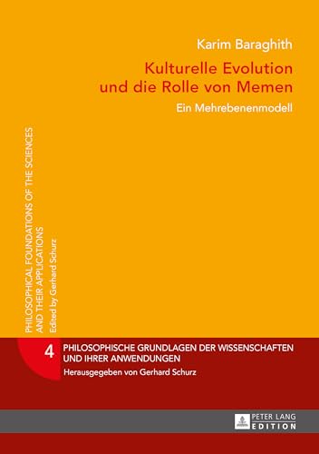 Kulturelle Evolution und die Rolle von Memen: Ein Mehrebenenmodell (Philosophische Grundlagen der Wissenschaften und ihrer Anwendungen) (German Edition)
