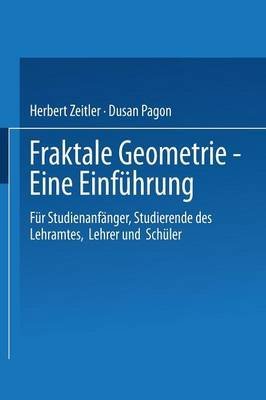 [(Fraktale Geometrie Eine Einfuhrung : Fur Studienanfanger, Studierende Des Lehramtes, Lehrer Und Schuler)] [By (author) Herbert Zeitler ] published on (June, 2000)