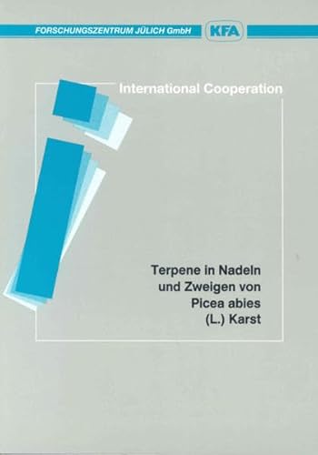 Terpene in Nadeln und Zweigen von Picea abies (L) Karst: Endbericht zum Forschungsprogramm (Schriften des Forschungszentrums Jülich - Scientific series of the International Bureau)