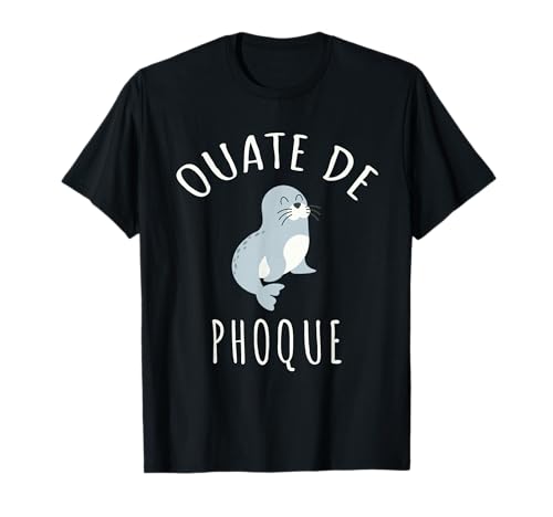 Ouate de Phoque Humour Français Jeu de Mots Rigolo T-Shirt