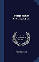 George Muller: The Modern Apostle of Faith 1298994160 Book Cover