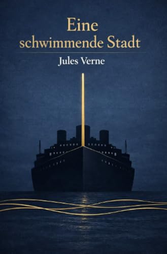 Eine schwimmende Stadt (Literarisches Gold)