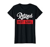 Womens Funny Retired Hot Girl Retro Vintage Retired Hot Girl T-Shirt