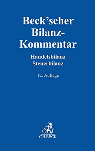 Beck'scher Bilanz-Kommentar: Handels- und Steuerbilanz, §§ 238 bis 339, 342 bis 342e HGB Beck'scher Bilanz-Kommentar: Handels- und Steuerbilanz, §§ 238 bis 339, 342 bis 342e HGB