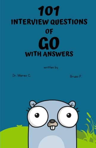 101 Interview Questions Of Go With Answers (101 Interview Questions With Answers)
