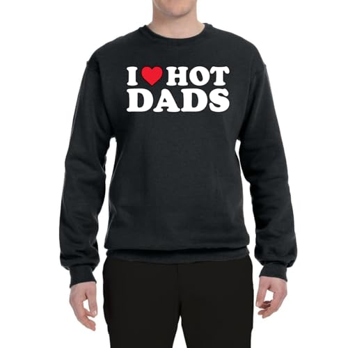 Wild Bobby I Love Hot Dads I heart Hot Dads R-Rated Humor Unisex Crewneck Sweatshirt3