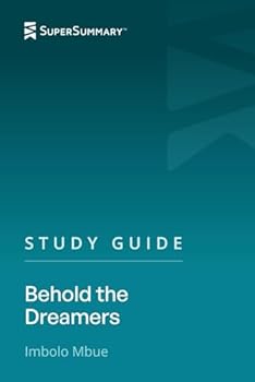 Study Guide: Behold the Dreamers by Imbolo Mbue (SuperSummary)