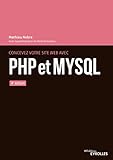 Concevez votre site web avec PHP et MySQL: 4e édition - Mathieu Nebra Mitwirkende: Mickaël Andrieu 