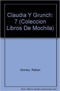 Claudia Y Grunch: 7 (Coleccion Libros De Mochila)