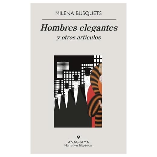 Hombres elegantes y otros artículos: Y Otros Articulos: 624 (Narrativas hispánicas)