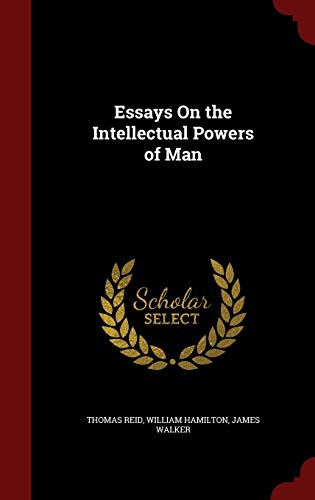 Essays on the Intellectual Powers of Man 1297730895 Book Cover