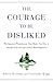 Produktbild The Courage to Be Disliked: The Japanese Phenomenon That Shows You How to Change Your Life and Achieve Real Happiness