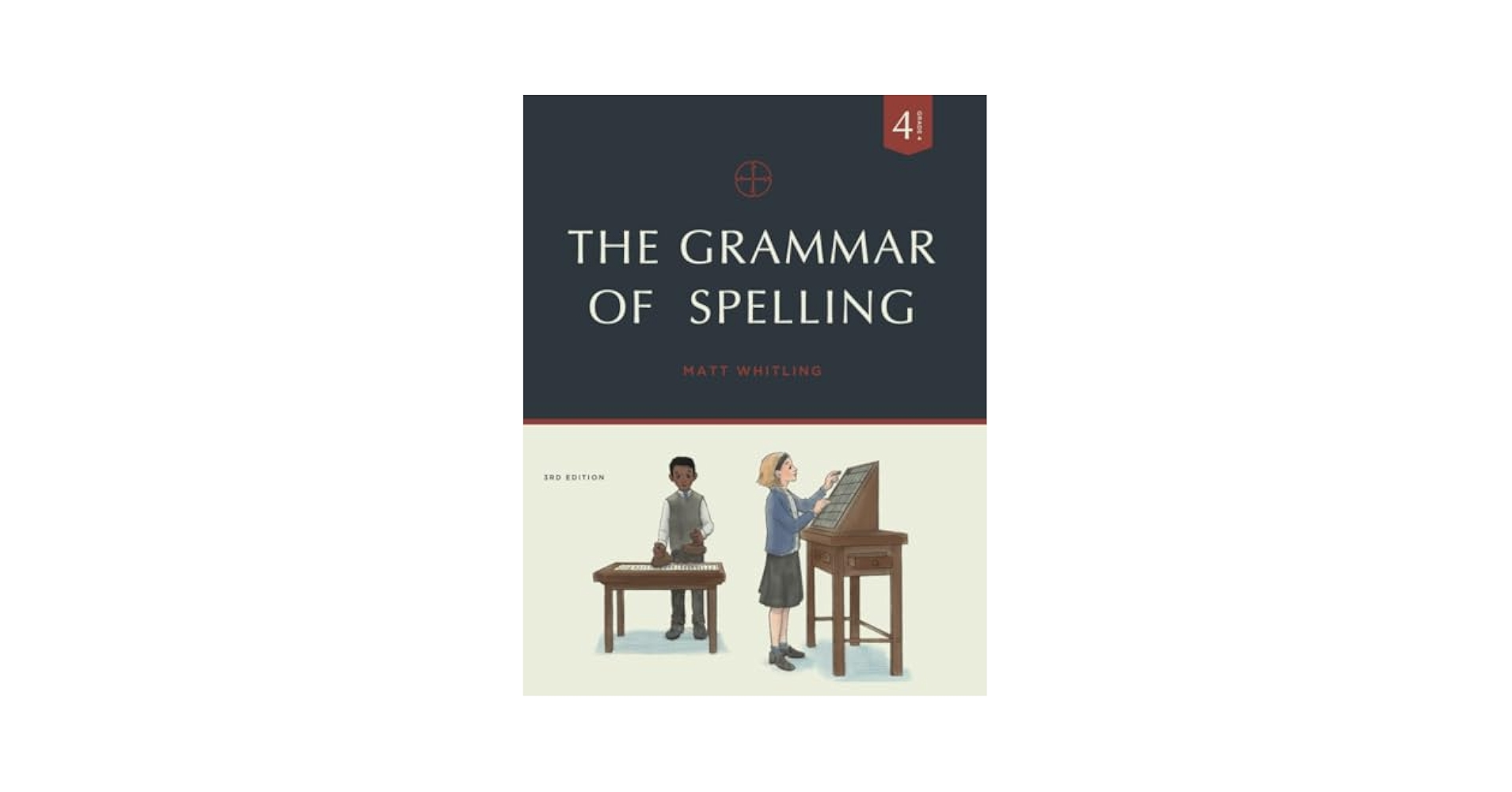 The Grammar of Spelling: Grade 4: Whitling, Matt