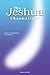 THE JESHUA CHANNELINGS: Christ consciousness in a new era