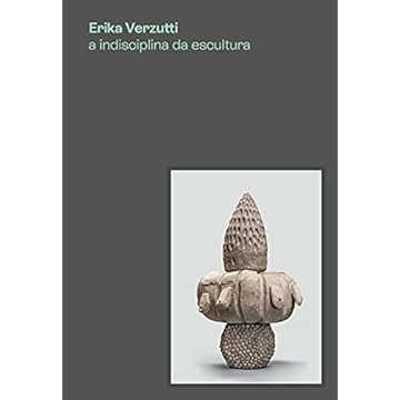 Capa do livro Erika Verzutti: a indisciplina da escultura