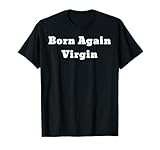 Born Again Virgin T-Shirt