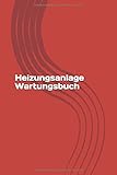  Heizungsanlage Wartungsbuch: Dein Serviceheft für Heizungsanlage deiner Immobilien. 120 Karierte Seiten 6x9 Format Notizbuch. Erstelle dein Gerätepass.