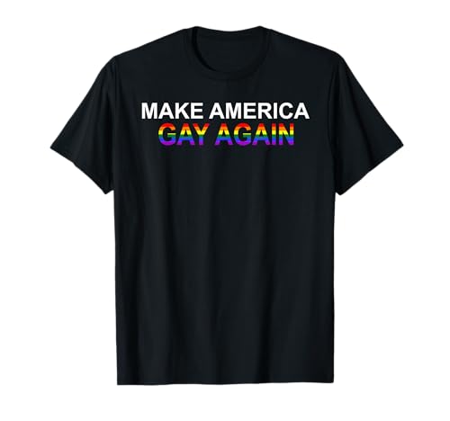 Make America Gay Again LGBT Flag Trump T-Shirt