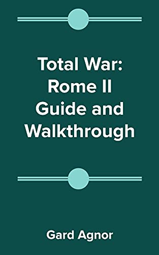  Total War: Rome II Guide and Walkthrough (English Edition)