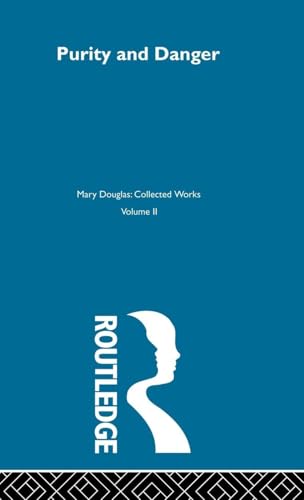 Purity and Danger (Mary Douglas: Collected Works)
