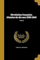 Amazon.com: Révolution française. Histoire de dix ans 1830